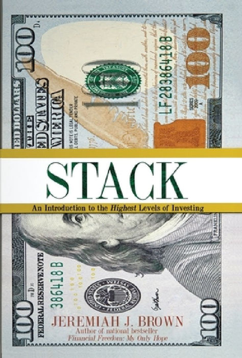 Stack: An Introduction to the Highest Levels of Investing  by Jeremiah J. Brown