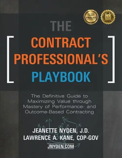 The Contract Professional's Playbook: The Definitive Guide to Maximizing Value Through Mastery of Performance- and Outcome-Based Contracting by Jeanette A. Nyden