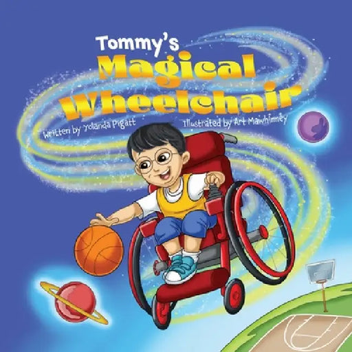 Tommy's Magical Wheelchair by Yolanda J. Pigatt, Art Mawhinney