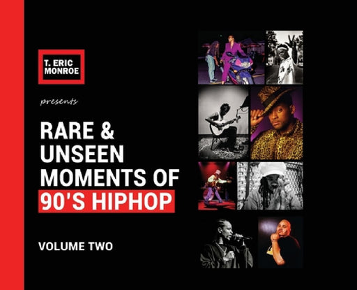 Rare & Unseen Moments of 90's Hiphop: Volume Two by T. Eric Monroe