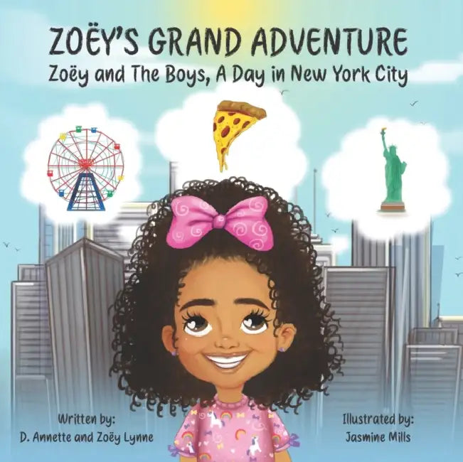 Zoëy's Grand Adventure: Zoëy and The Boys A Day in New York City by Zoëy Lynne Gordon-Toylor, Jasmine Mills, D. Annette Gordon-Toylor