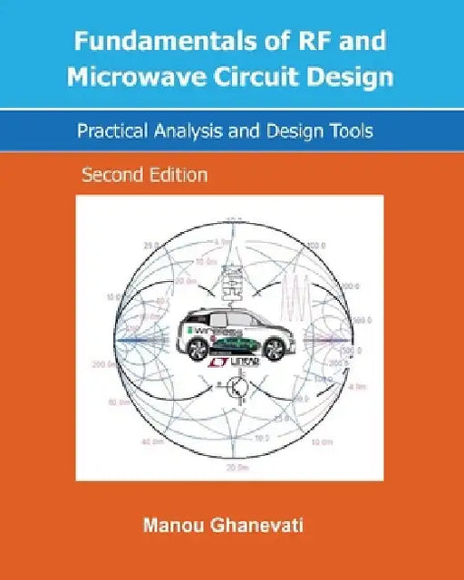 Fundamentals of RF and Microwave Circuit Design: Practical Analysis and Design Tools by Manou Ghanevati