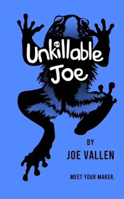 Unkillable Joe by Joe Vallen