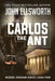 Carlos the Ant: Michael Gresham Legal Thriller Series Book Four by John Ellsworth