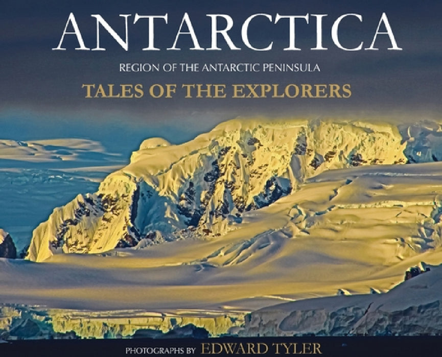 Antarctica: Tales of the Explorers by Edward K. Tyler