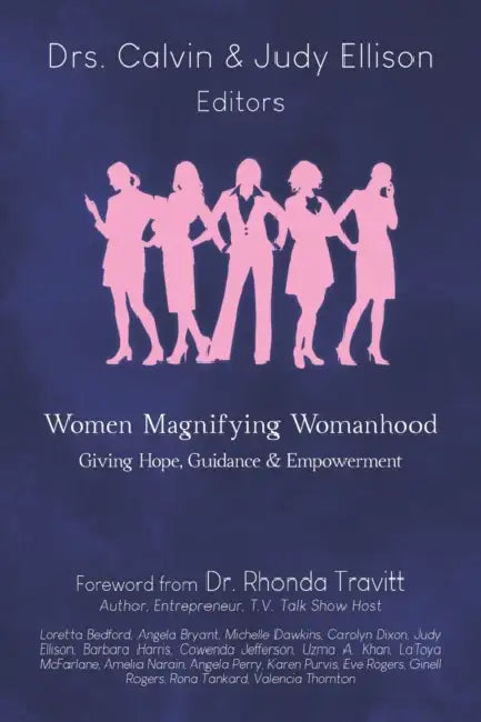 Women Magnifying Womanhood: Giving Hope, Guidance & Empowerment by Judy Ellison, Lita P. Ward, Calvin Ellison