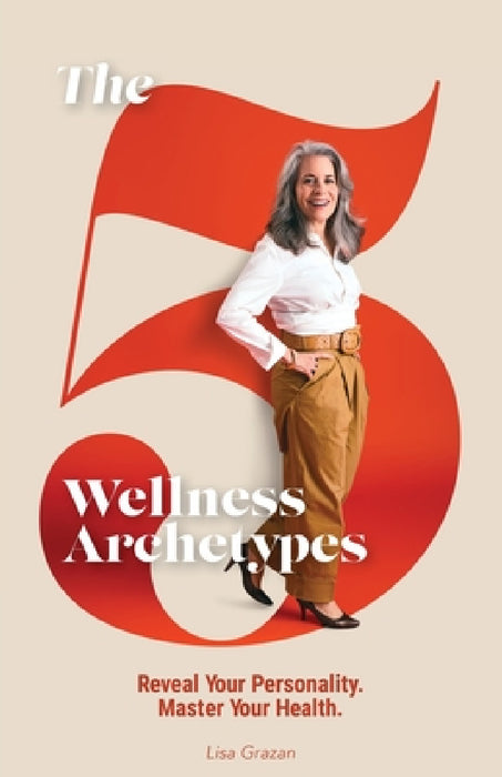 The 5 Wellness Archetypes by Lisa Grazan