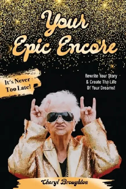 Your Epic Encore by Cheryl Broughton