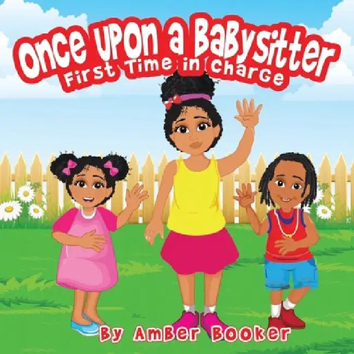 Once Upon a Babysitter First Time in Charge by Amber Booker