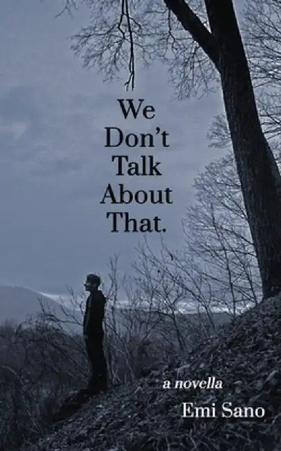 We Don't Talk About That. by Emi Sano