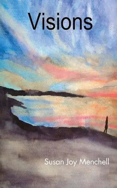 Visions by Susan Joy Menchell
