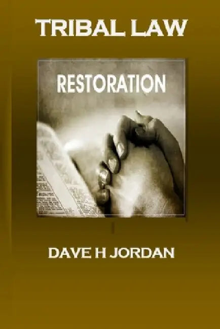 Tribal Law: Restoration by Trish a. Jordan