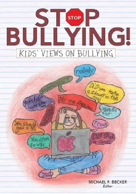 Stop Bullying!: Kids' Views on Bullying by Michael F. Becker