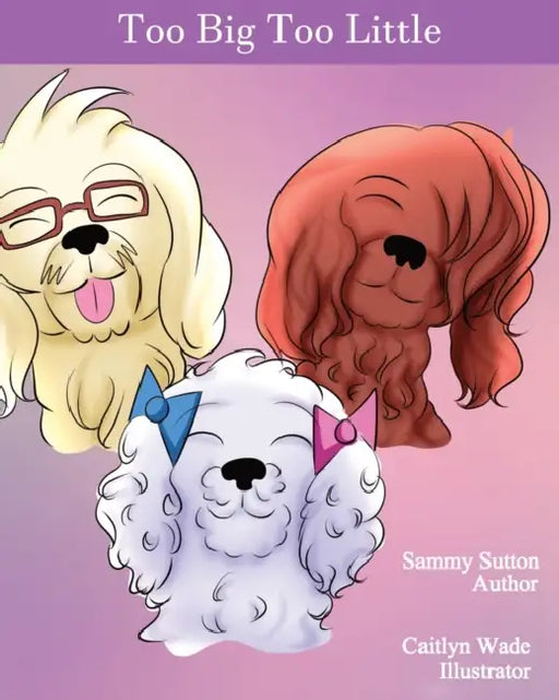 Too Big Too Little by Caitlyn Wade, Sammy Sutton