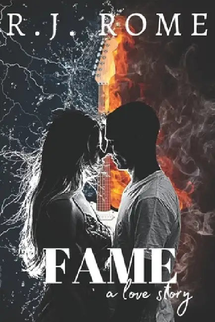 Fame a love story by R. J. Rome