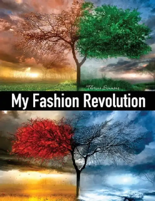 My Fashion Revolution: A personal guide to finding your style or your fashion DNA. by Therina Simmons