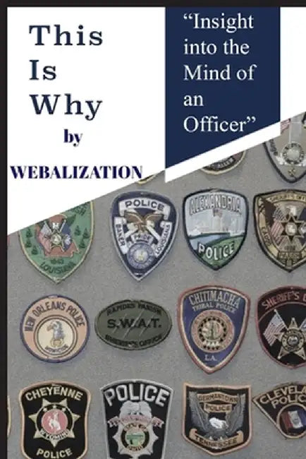 This is Why: Insight into the Mind of an Officer by James E. Weber