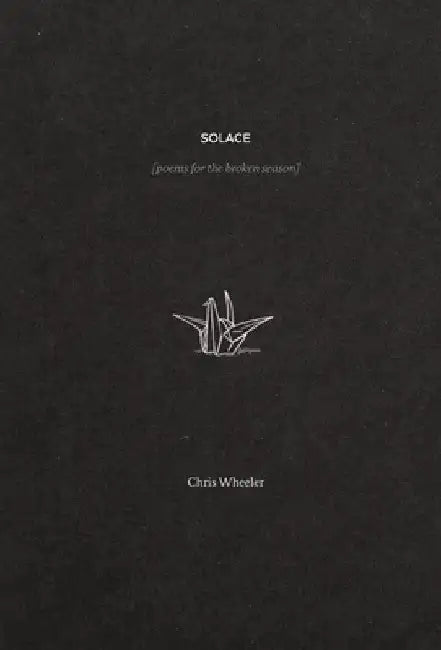 Solace: poems for the broken season by Chris Wheeler
