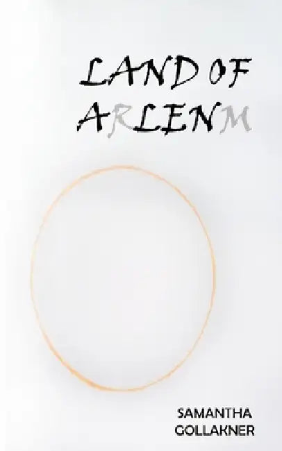 Land of ARLENM: World Seven by Samantha Gollakner