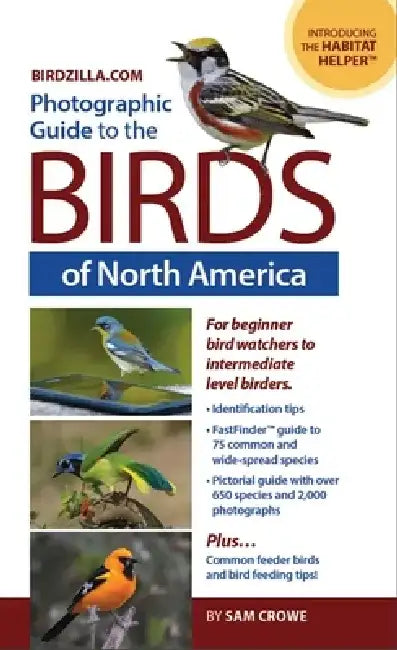 Photographic Guide to the Birds of North America: Bird Identification Made Easy and Fun! by Sam Crowe