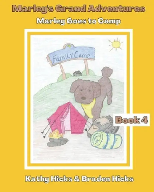 Marley's Grand Adventures: Marley Goes to Camp by Braden Hicks