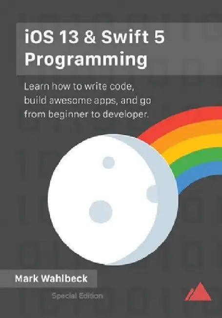 iOS 13 & Swift 5 Programming by Mark Wahlbeck