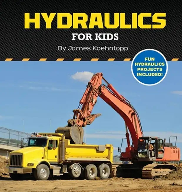 Hydraulics for Kids by James Koehntopp