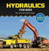 Hydraulics for Kids by James Koehntopp