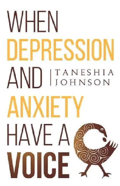 When Depression and Anxiety Have a Voice by Taneshia Johnson
