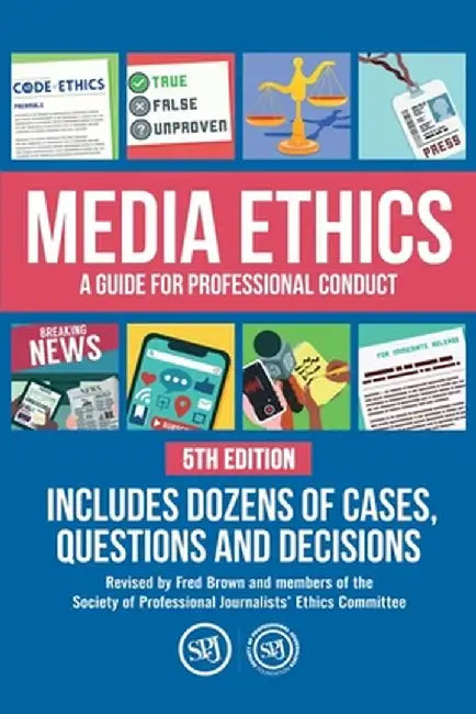 Media Ethics: A Guide For Professional Conduct by Fred Brown