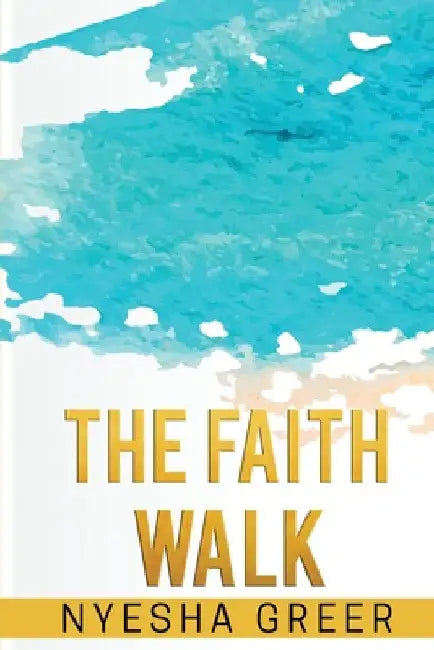 The Faith Walk by Nyesha N. Greer