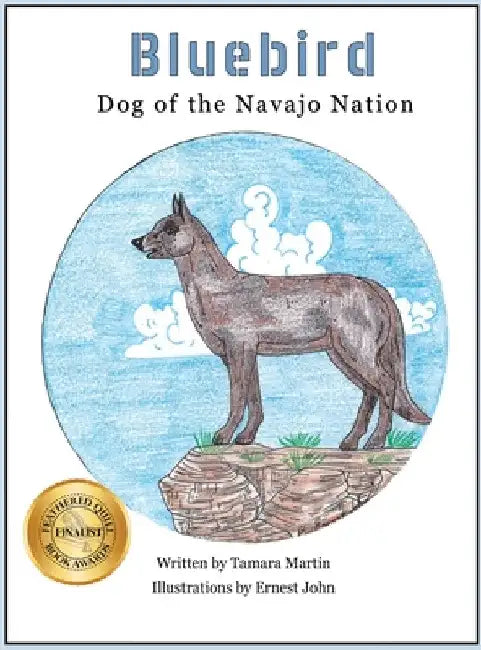 Bluebird: Dog of the Navajo Nation by Tamara Martin