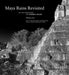 Maya Ruins Revisited: In the Footsteps of Teobert Maler by William Frej