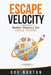 Escape Velocity: Better Metrics for Agile Teams by Doc Norton