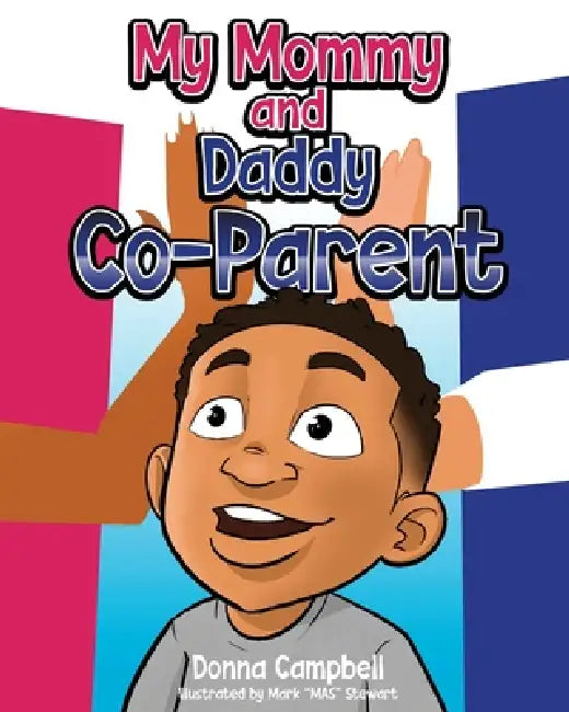 My Mommy and Daddy Co-Parent by Donna Campbell