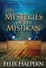 Mysteries of the Mishkan: The Tabernacle of Moses Revealed by Felix Halpern