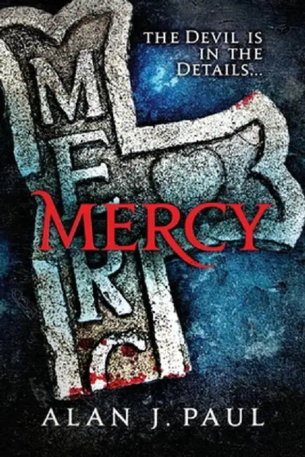 Mercy: The Devil is in the Details... by Alan J. Paul