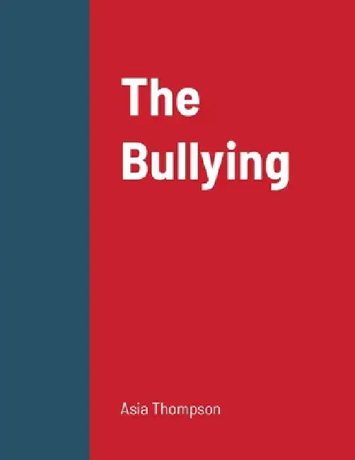The Bullying by Asia Thompson