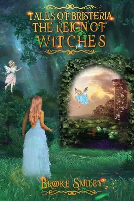 Tales of Bristeria: The Reign of Witches by Brooke Smiley
