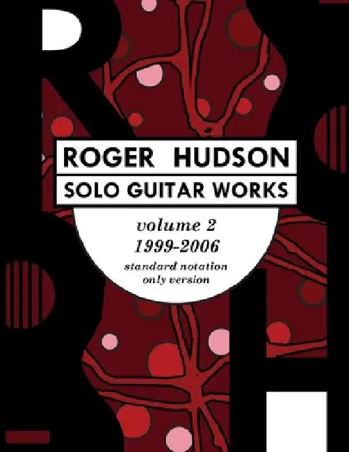 Roger Hudson Solo Guitar Works Volume 2, 1999-2006: Standard Notation Only Version by Roger Hudson