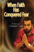 When Faith Has Conquered Fear by Christopher C. Smith