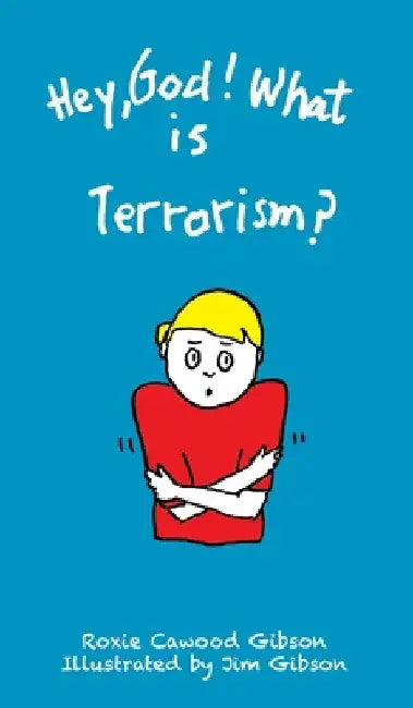 Hey, God! What is Terrorism? by Roxie Cawood Gibson