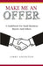 Make Me An Offer: A Guidebook for Small Business Buyers and Sellers by Larry Goldstein