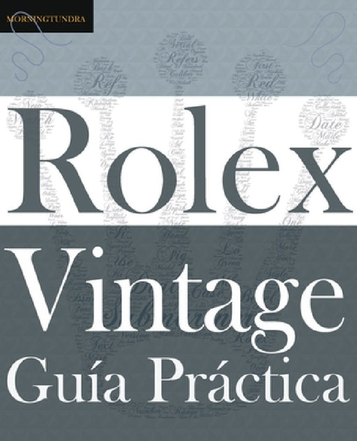 Guía Práctica del Rolex Vintage: Un manual de supervivencia para la aventura del Rolex vintage by Colin A. Whte