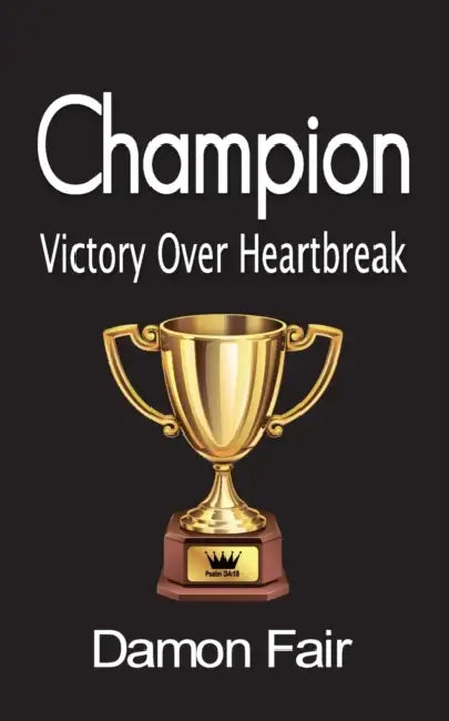 Champion: Victory Over Heartbreak by Damon Fair