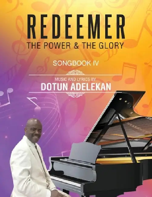 Redeemer the Power & the Glory Songbook 4 by Dotun Adelekan