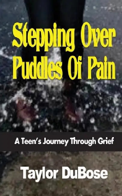 Stepping Over Puddles Of Pain by Taylor Dubose
