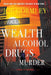 Wealth Alcohol Drugs Murder by Joe Gormley