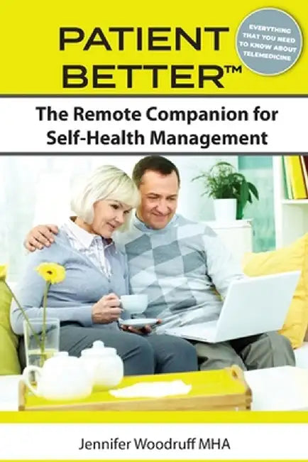 Patient Better: The Remote Companion for Self-Health Management by Jennifer Woodruff