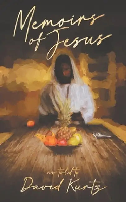 Memoirs of Jesus: as told to by David Kurtz